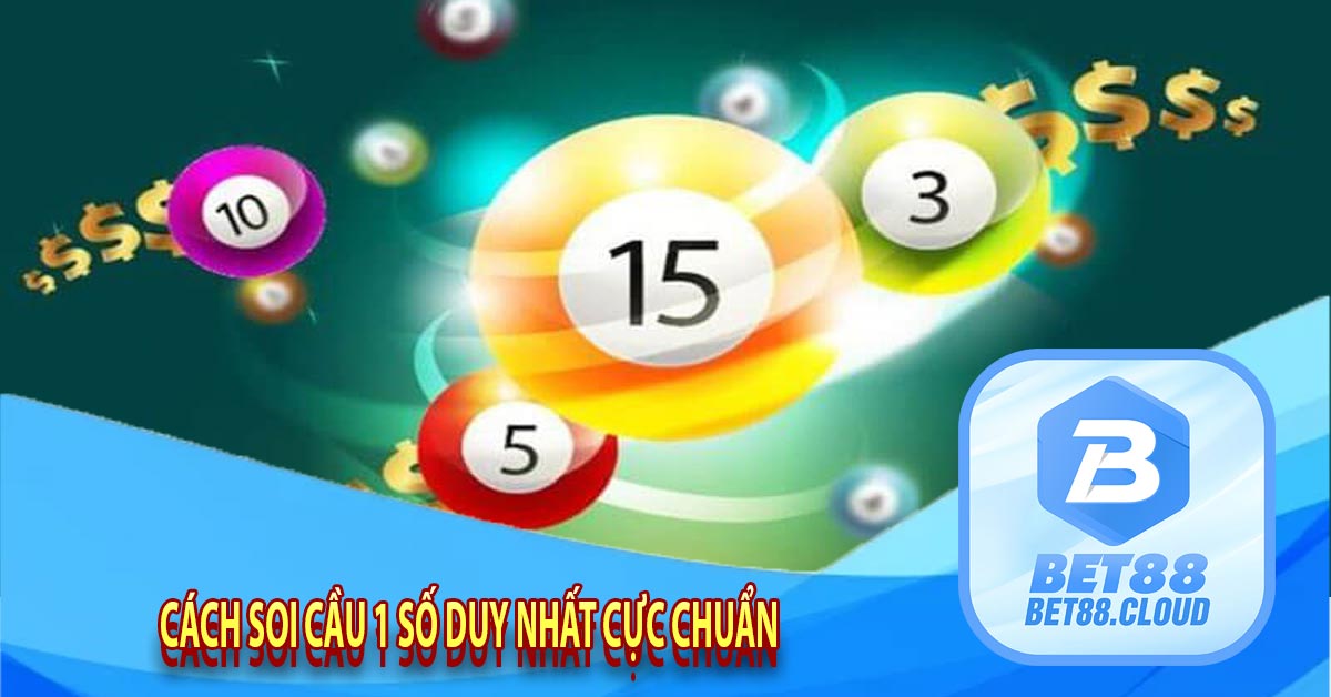 Cách soi cầu 1 số duy nhất cực chuẩn