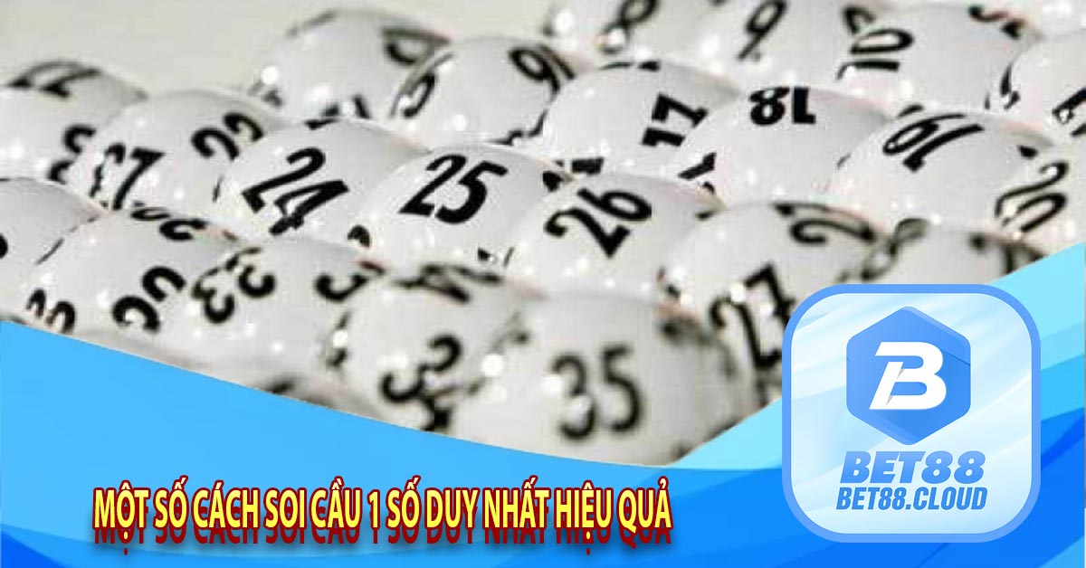 Một số cách soi cầu 1 số duy nhất hiệu quả