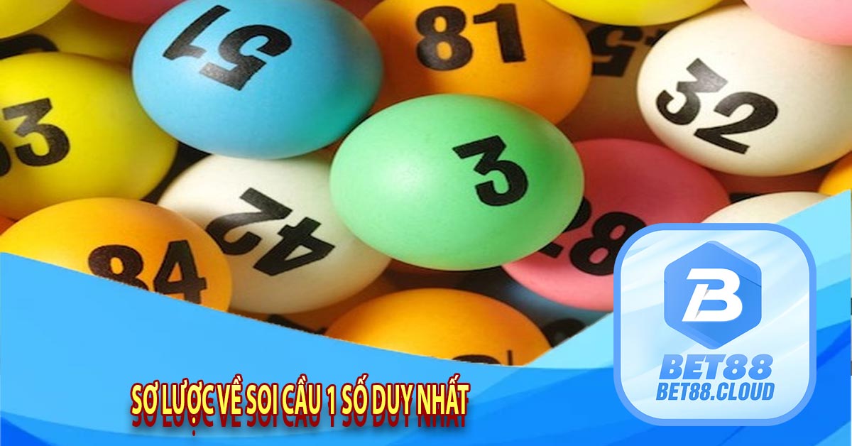 Sơ lược về soi cầu 1 số duy nhất